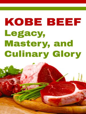 cover image of Kobe Beef--Legacy, Mastery, and Culinary Glory